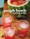 Punch Bowls and Pitcher Drinks · Recipes for Delicious Big-Batch Cocktails