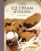 Food52 Ice Cream and Friends · 60 Recipes and Riffs for Sorbets, Sandwiches, No-Churn Ice Creams, and More