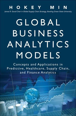 Global Business Analytics Models · Concepts and Applications in Predictive, Healthcare, Supply Chain, and Finance Analytics (FT Press Analytics)