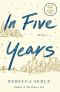 In Five Years (ARC), A Novel