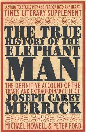 The True History of the Elephant Man