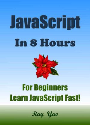 JavaScript · JavaScript in 8 Hours, For Beginners, Learn JavaScript fast! A smart way to learn JS. JAVASCRIPT programming, in easy steps. Start coding today · A Beginner’s Guide, Fast & Easy!