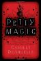 Petty Magic · Being the Memoirs and Confessions of Miss Evelyn Harbinger, Temptress and Troublemaker