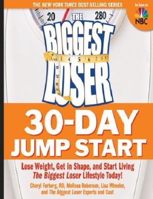 The Biggest Loser 30-Day Jump Start · Lose Weight, Get in Shape, and Start Living the Biggest Loser Lifestyle Today!