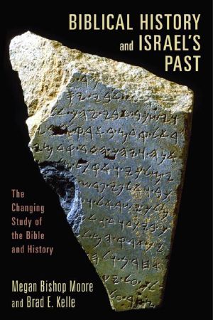 Biblical History and Israels Past · the Changing Study of the Bible and History