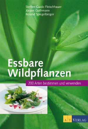 Essbare Wildpflanzen · 200 Arten bestimmen und verwenden