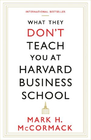 What They Don't Teach You at Harvard Business School