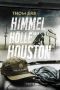 Himmel, Hölle oder Houston