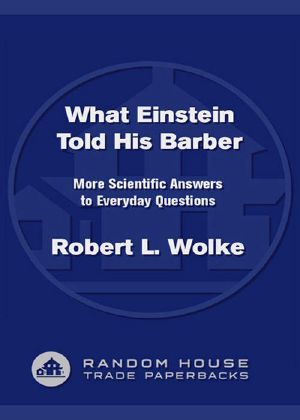 What Einstein Told His Barber · More Scientific Answers to Everyday Questions