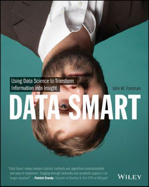 Data Smart · Using Data Science to Transform Information Into Insight