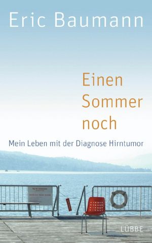 Einen Sommer noch · Mein Leben mit der Diagnose Hirntumor