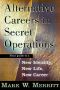 Alternative Careers in Secret Operations · Your Guide to a New Identity, New Life, New Career