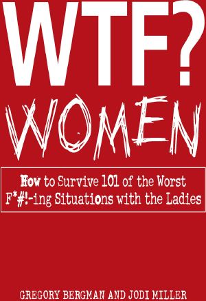 WTF? Women · How to Survive 101 of the Worst F*#!-Ing Situations With the Ladies